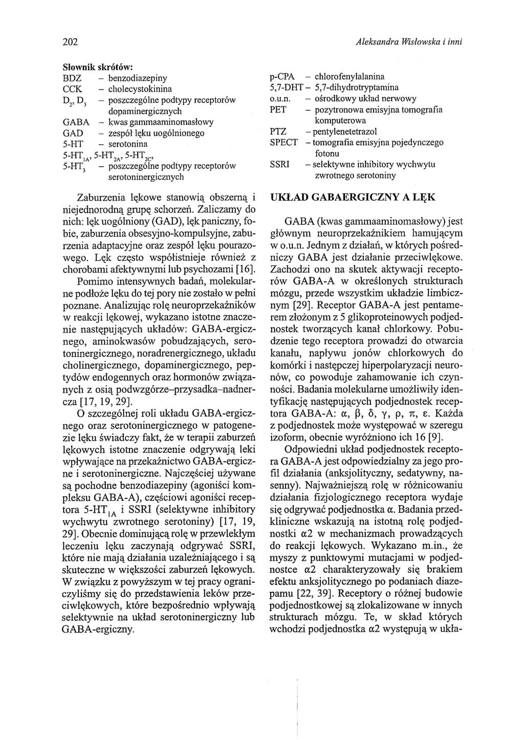 202 Słownik skrótów: BDZ - benzodiazepiny CCK - c1lolecystokinina D, 2 D3 - poszczególne podtypy receptorów dopaminergicznych GABA - kwas gammaaminomasłowy GAD - zespół lęku uogólnionego 5-HT -