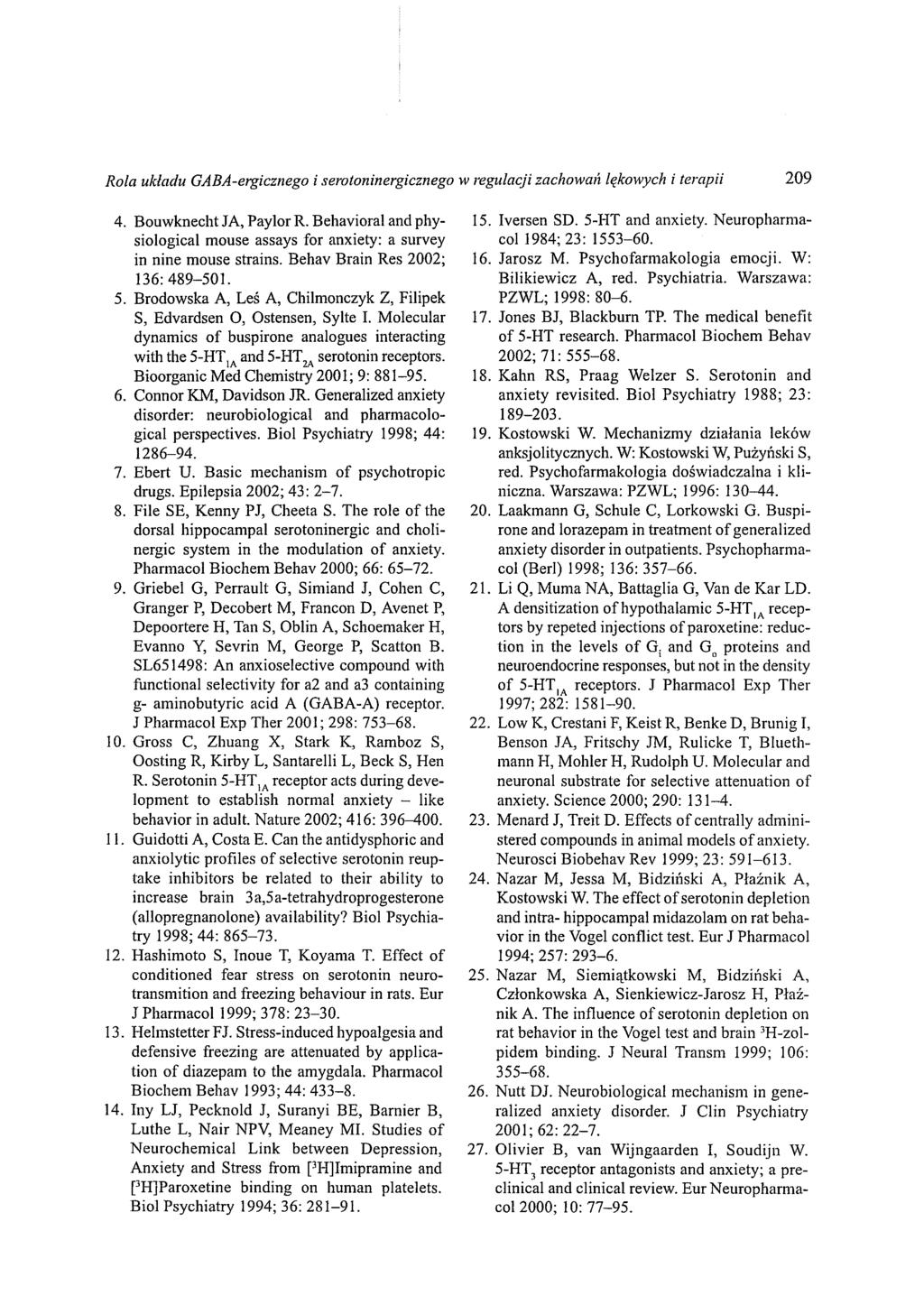 Rola układu GABA-ergicznego i serotoninergicznego w regulacji zachowaji lękowych i terapii 209 4. Bouwknecht JA, Paylor R.