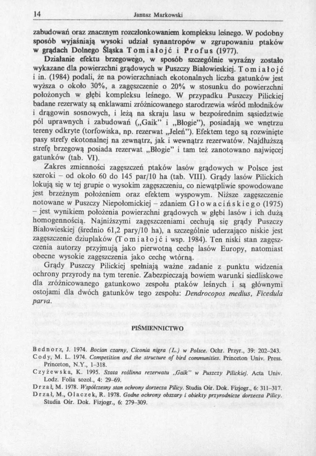 zabudowań oraz znacznym rozczłonkowaniem kompleksu leśnego. W podobny sposób wyjaśniają wysoki udział synantropów w zgrupowaniu ptaków w grądach Dolnego Śląska Tomiałojć i Profus (1977).