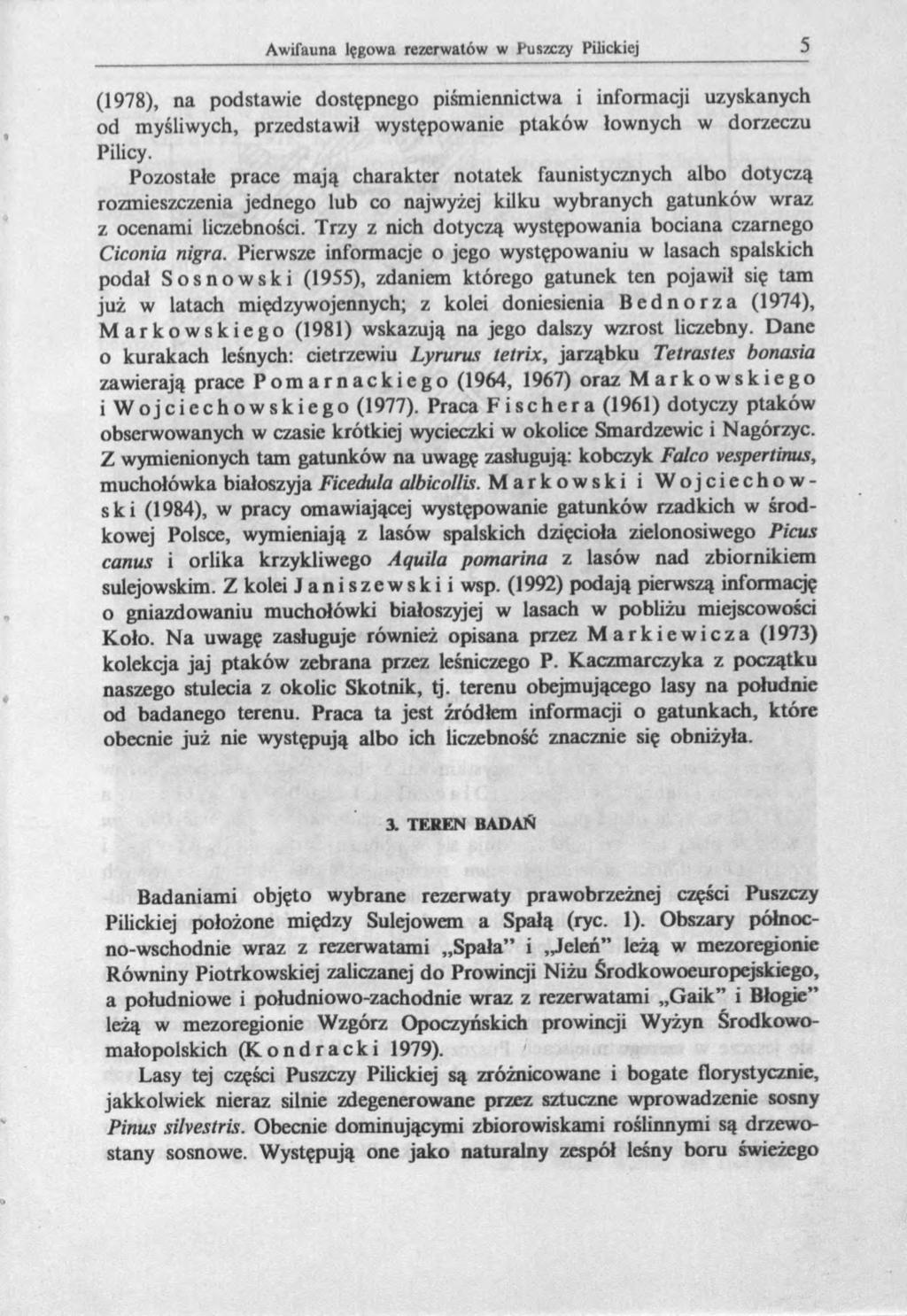 (1978), na podstawie dostępnego piśmiennictwa i informacji uzyskanych od myśliwych, przedstawił występowanie ptaków łownych w dorzeczu Pilicy.