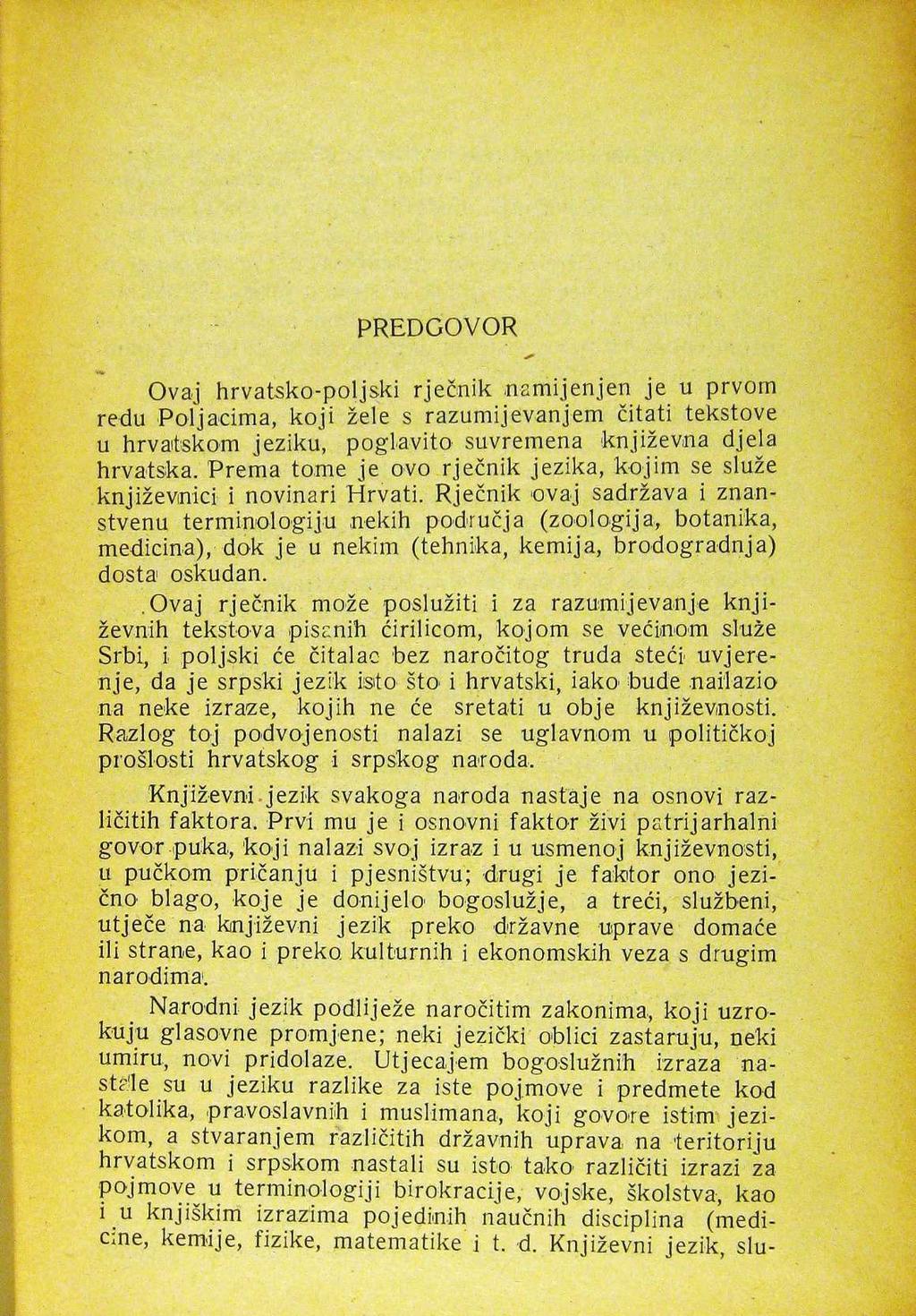 PREDGOVOR Ovaj hrvatsko-poljski rječnik namijenjen je u prvom redu Poljacima, koji žele s razumijevanjem čitati tekstove u hrvatskom jeziku, poglavito suvremena književna djela hrvatska.