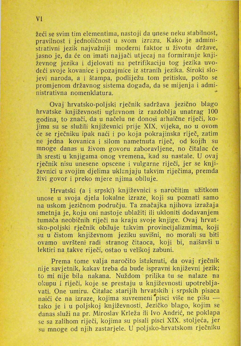 žeći se svim tim elementima, nastoji da iznese neku stabilnost,, pravilnost i jednoličnost u svom izrazu.