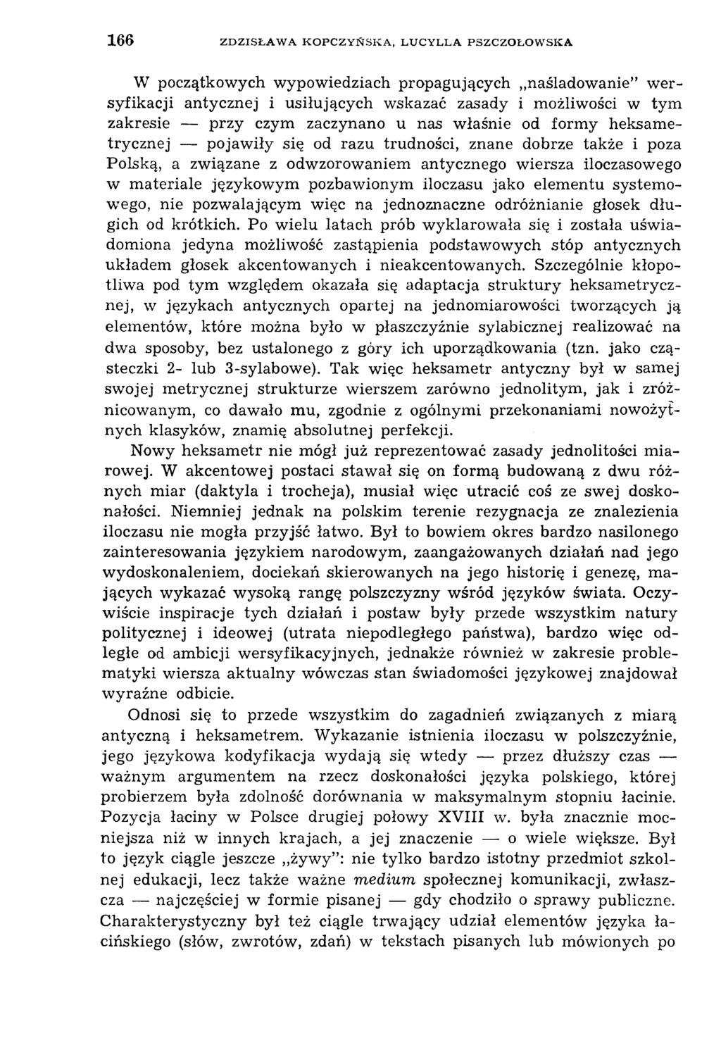 1 6 6 ZDZISŁAW A KO PCZYŃSK A, LUCYLLA PSZCZOŁOW SKA W początkow ych w ypow iedziach propagujących naśladow anie w ersyfikacji antycznej i usiłujących wskazać zasady i m ożliwości w tym zakresie przy