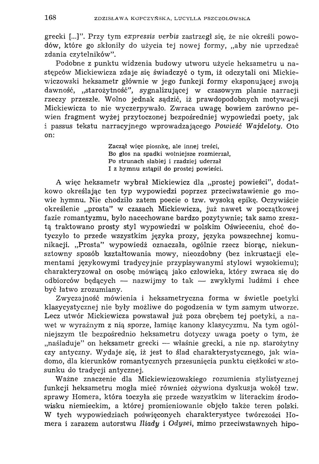 1 6 8 ZDZISŁAW A K OPCZYŃSKA, LUCYLLA PSZCZOLOW SKA grecki Przy tym expressis verbis zastrzegł się, że nie określi powodów, które go skłoniły do użycia tej nowej formy, aby nie uprzedzać zdania
