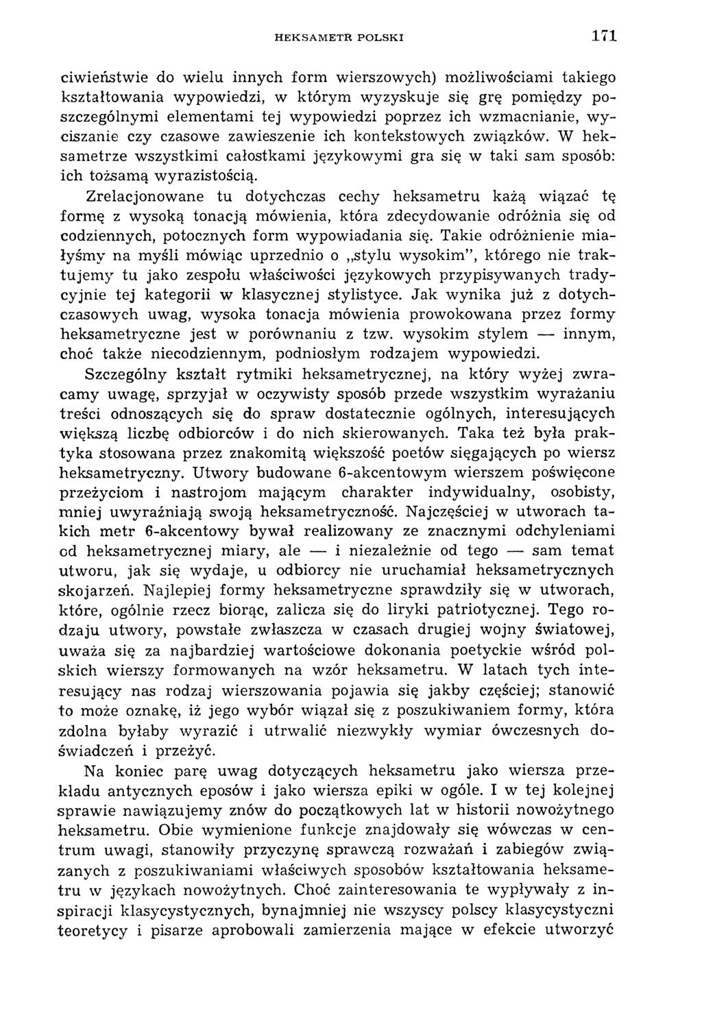 HEKSAM ETR POLSKI 1 7 1 ciw ieństw ie do w ielu innych form wierszowych) możliwościami takiego kształtow ania w ypow iedzi, w którym w yzyskuje się grę pom iędzy poszczególnym i elem entam i tej w