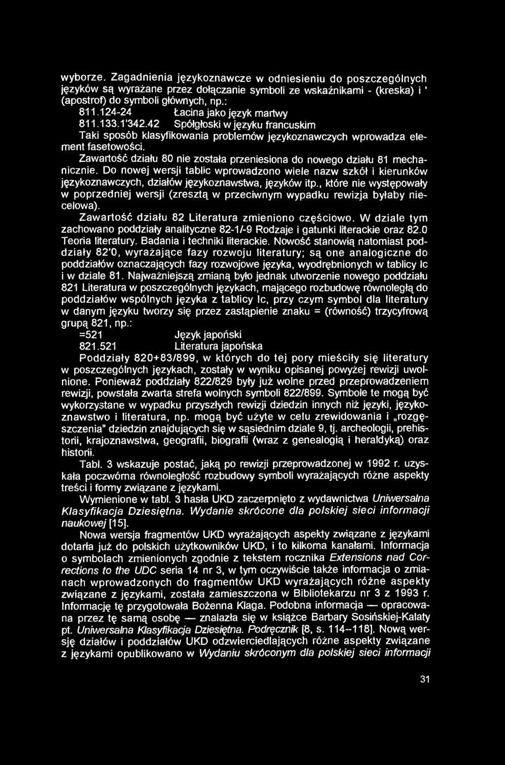 wyborze. Zagadnienia językoznawcze w odniesieniu do poszczególnych języków są wyrażane przez dołączanie symboli ze wskaźnikami - (kreska) i ' (apostrof) do symboli głównych, np.: 811.