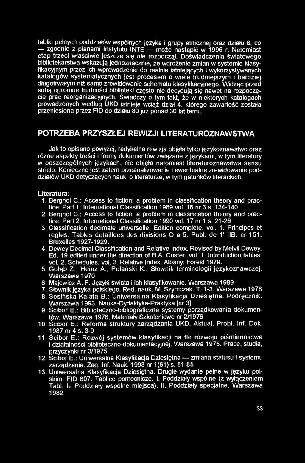 tablic pełnych poddziałów wspólnych języka i grupy etnicznej oraz działu 8, co zgodnie z planami Instytutu INTE może nastąpić w 1996 r. Natomiast etap trzeci właściwie jeszcze się nie rozpoczął.