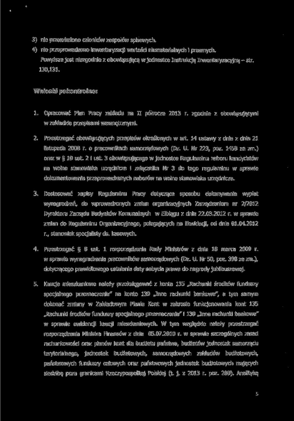 3) nie przeszkolono członków zespołów spisowych. 4) nie przeprowadzono inwentaryzacji wartości niematerialnych i prawnych.