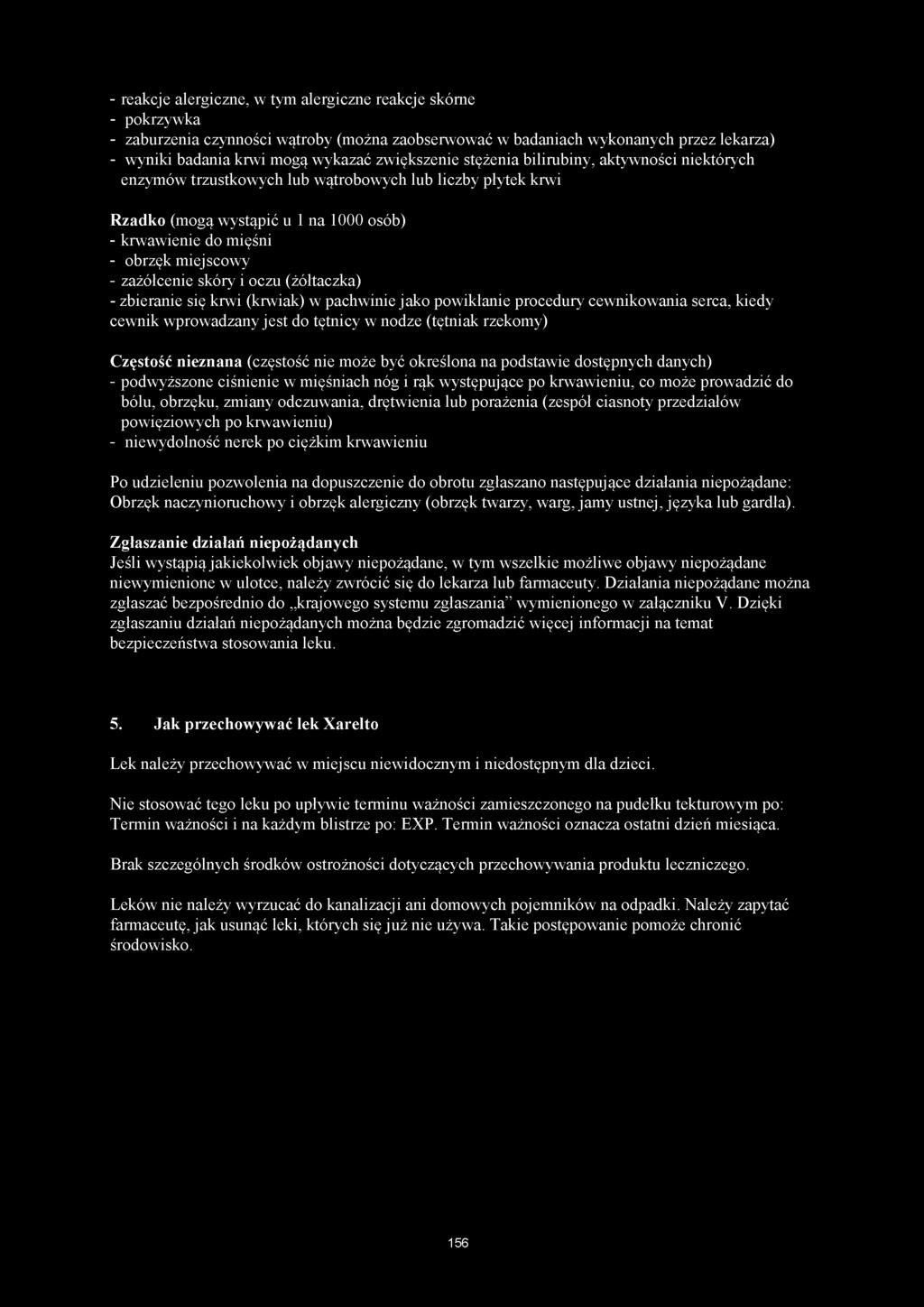 - reakcje alergiczne, w tym alergiczne reakcje skórne - pokrzywka - zaburzenia czynności wątroby (można zaobserwować w badaniach wykonanych przez lekarza) - wyniki badania krwi mogą wykazać