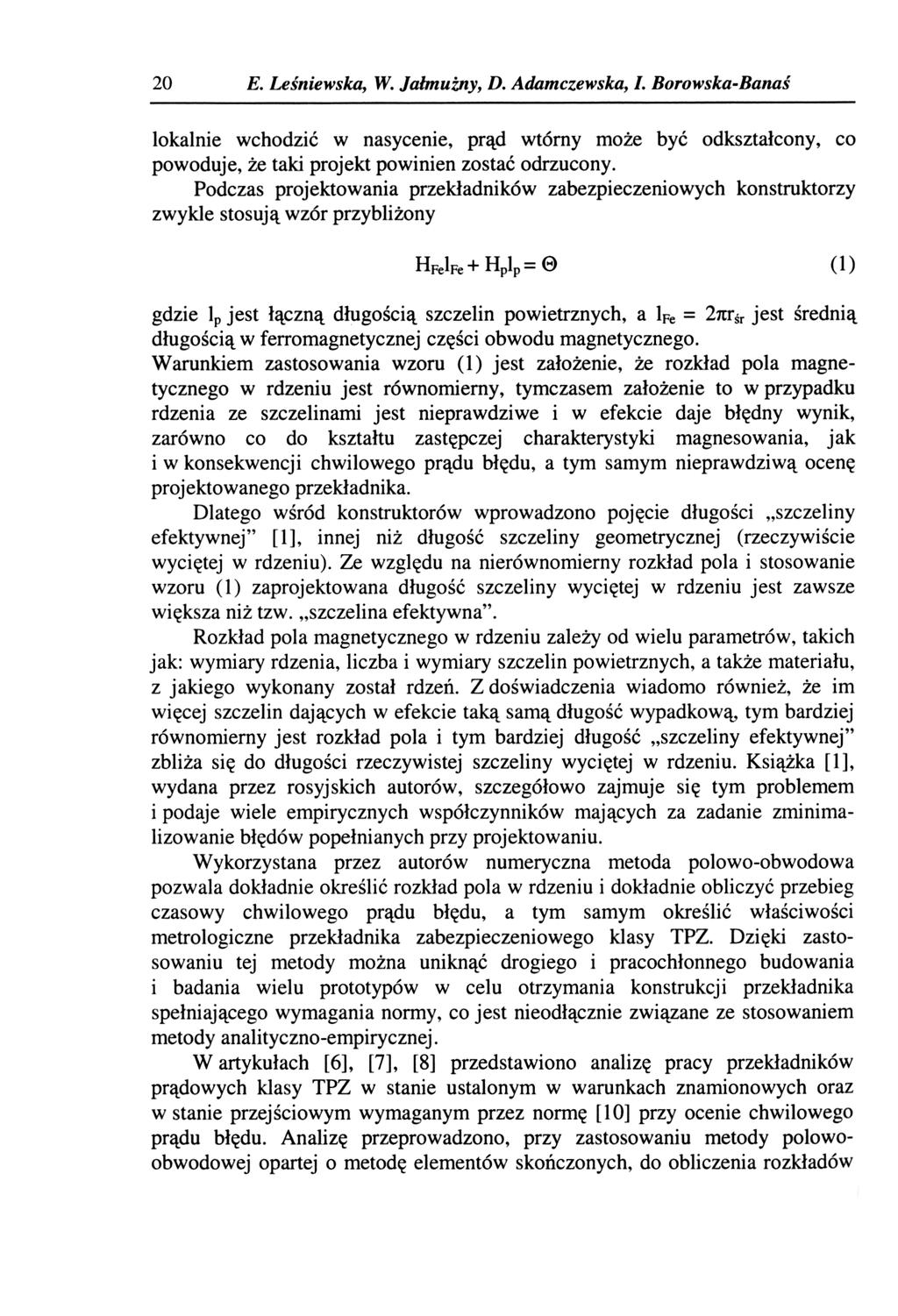 20 E. Leśniewska, W. Jałmużny, D. Adamczewska, I. Borowska-Banaś lokalnie wchodzić w nasycenie, prąd wtórny może być odkształcony, co powoduje, że taki projekt powinien zostać odrzucony.