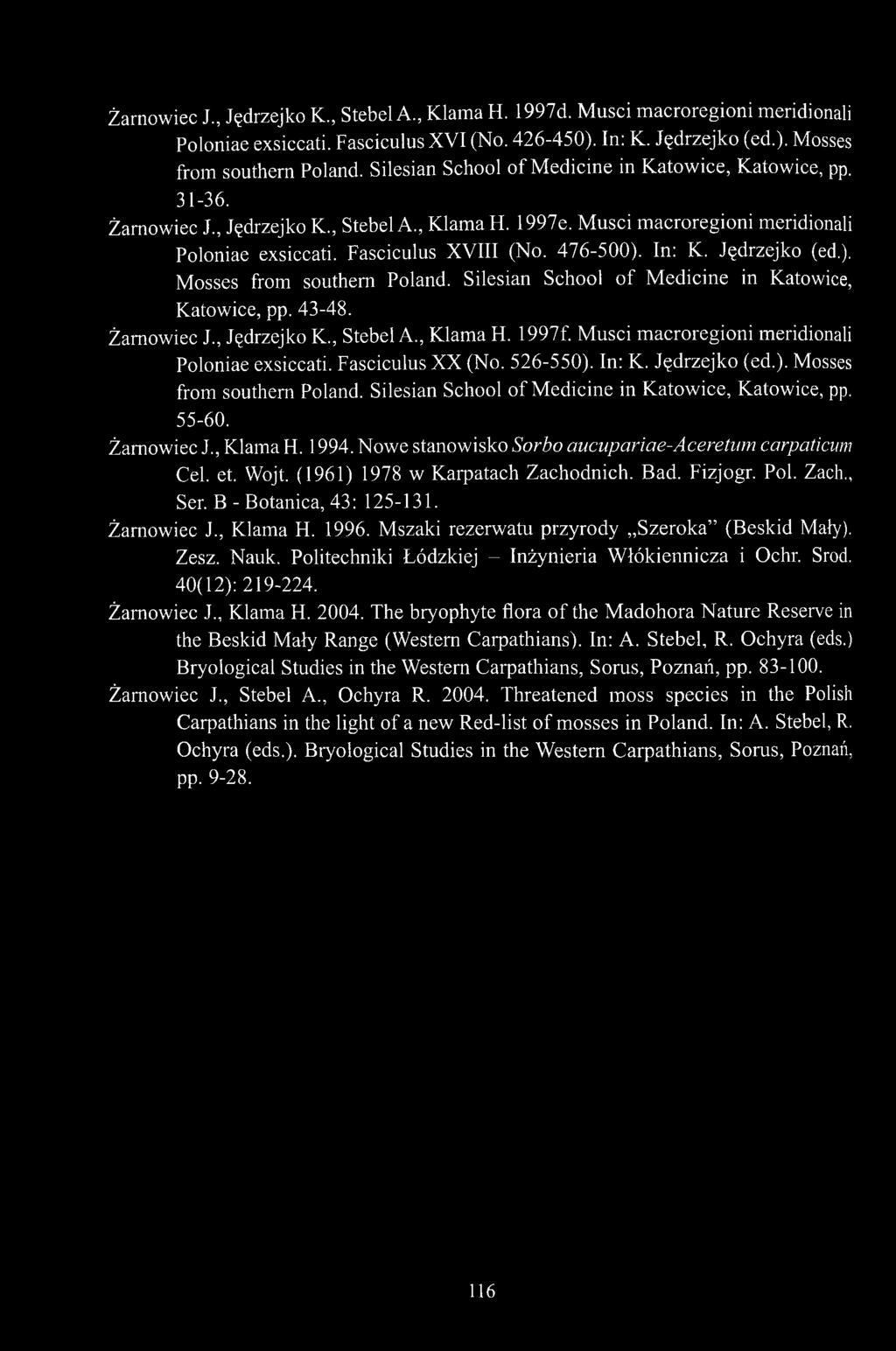 In: K. Jędrzejko (ed.). Mosses from southern Poland. Silesian School of Medicine in Katowice, Katowice, pp. 43-48. Żarnowiec J., Jędrzejko K., Stebel A., Klama H. 1997f.