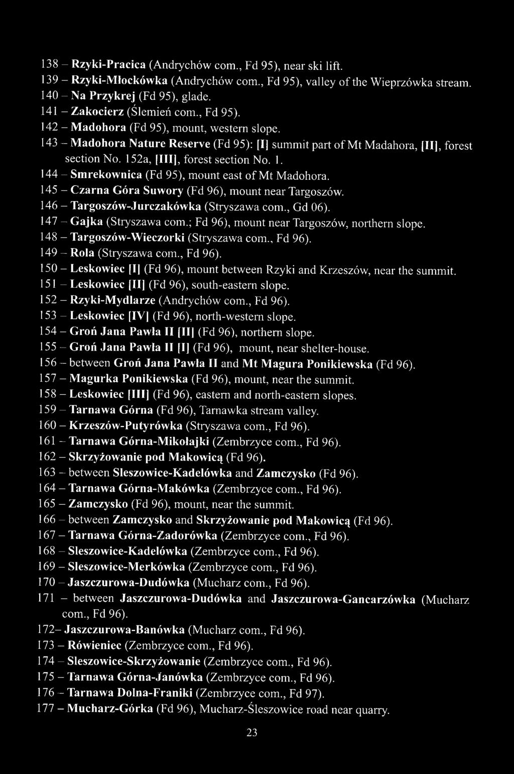 152a, [III], forest section No. 1. 144 - Smrekownica (Fd 95), mount east of Mt Madohora. 145 - Czarna Góra Suwory (Fd 96), mount near Targoszów. 146 - Targoszów-Jurczakówka (Stryszawa com., Gd 06).