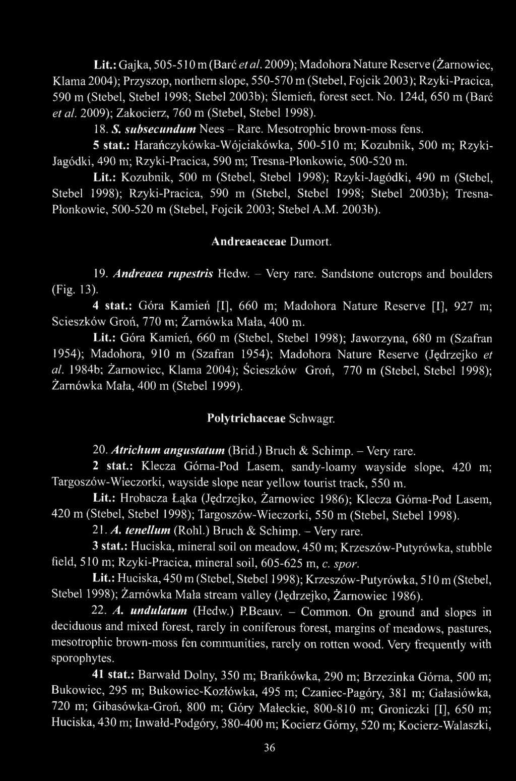 124d, 650 m (Barć et al. 2009); Zakocierz, 760 m (Stebel, Stebel 1998). 18. S. subsecundum Nees - Rare. Mesotrophic brown-moss fens. 5 stat.