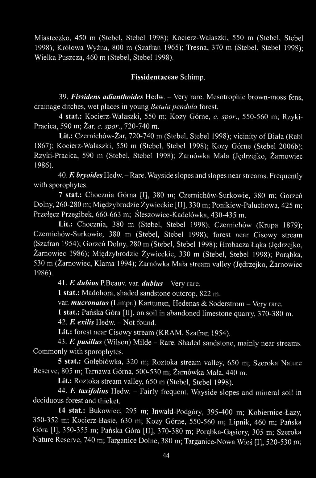 : Kocierz-Walaszki, 550 m; Kozy Górne, c. spor., 550-560 m; Rzyki- Pracica, 590 m; Żar, c. spor., 720-740 m. Lit.
