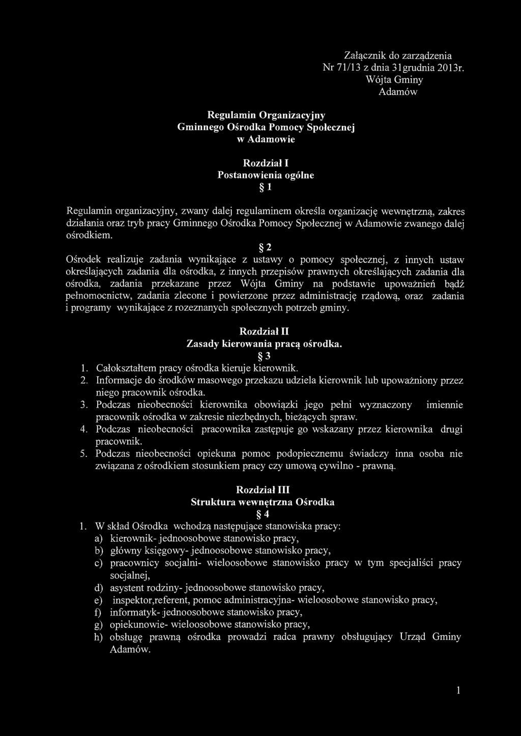 Regulamin Organizacyjny Gminnego Ośrodka Pomocy Społecznej w Adamowie Rozdział I Postanowienia ogólne 1 Załącznik do zarządzenia Nr 71/13 z dnia 31 grudnia 2013r.