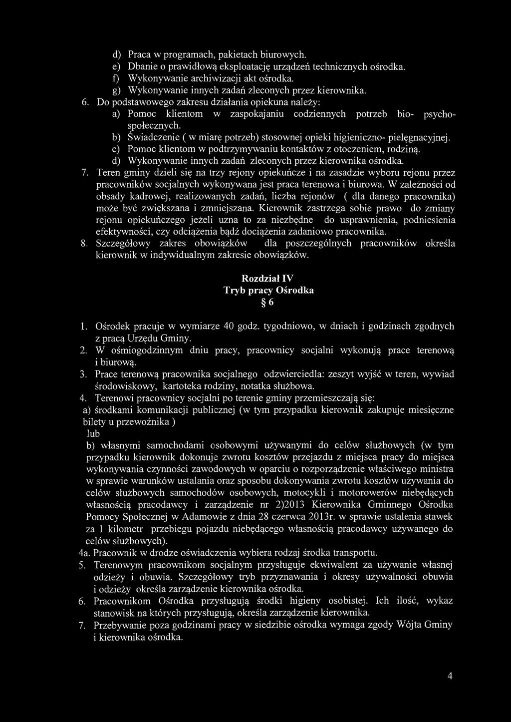 d) Praca w programach, pakietach biurowych. e) Dbanie o prawidłową eksploatację urządzeń technicznych ośrodka. f) Wykonywanie archiwizacji akt ośrodka.