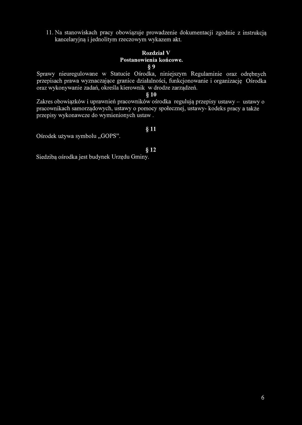 11. Na stanowiskach pracy obowiązuje prowadzenie dokumentacji zgodnie z instrukcją kancelaryjną i jednolitym rzeczowym wykazem akt. Rozdział V Postanowienia końcowe.