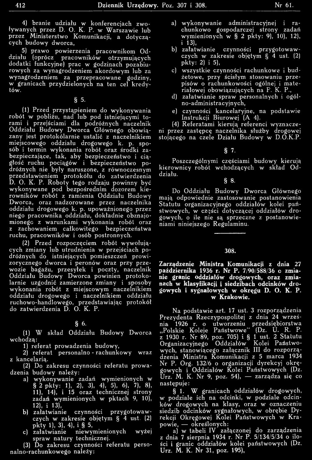 w W arszaw ie lub przez M inisterstw o Komunikacji, a dotyczących budowy dworca, 5) praw o pow ierzenia pracownikom O d działu (oprócz pracow ników otrzymujących dodatki funkcyjne) prac w godzinach
