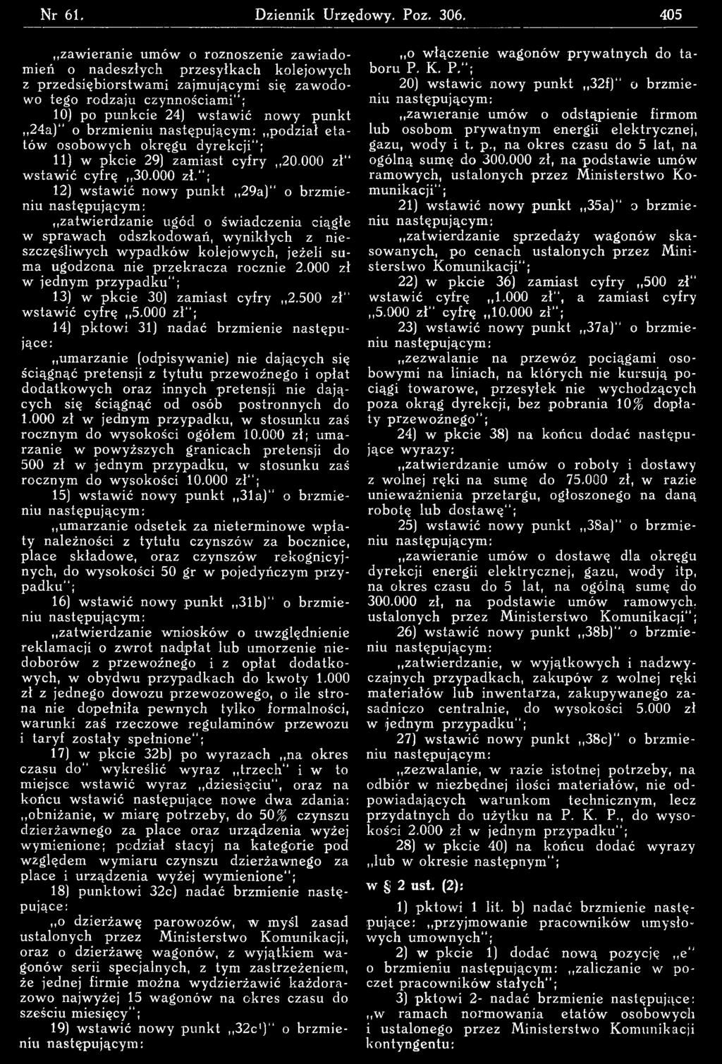 "; 12) w staw ić now y punkt 29a) o brzm ieniu zatw ierdzanie ugód o świadczenia ciągłe w sprawach odszkodowań, w ynikłych z nieszczęśliwych w yp ad ków kolejow ych, jeżeli suma ugodzona nie