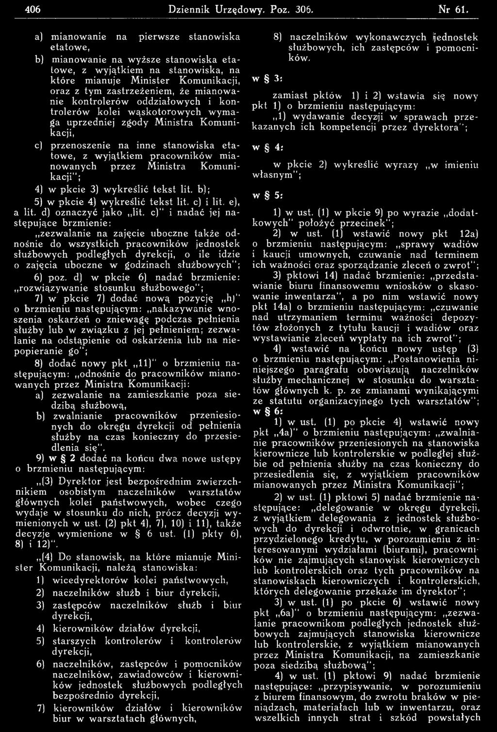 c ) i nadać jej następujące brzm ienie: zezw alan ie na zajęcie uboczne także odnośnie do wszystkich pracow ników jednostek służbowych podległych dyrekcji, o ile idzie o zajęcia uboczne w godzinach