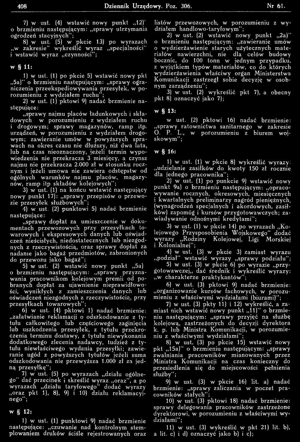 (1) po pkcie 5) w staw ić now y pkt 5 a) o brzmieniu spraw y ograniczenia przeekspediow yw ania przesyłek, w p o rozumieniu z w ydziałem ruchu"; 2) w ust.