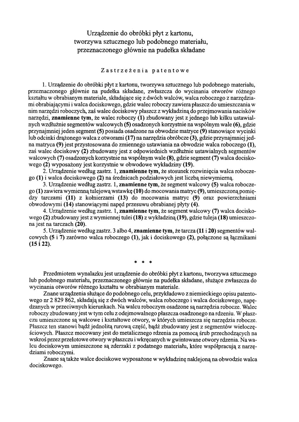 Urządzenie do obróbki płyt z kartonu, tworzywa sztucznego lub podobnego materiału, przeznaczonego głównie na pudełka składane Zastrzeżenia patentowe 1.