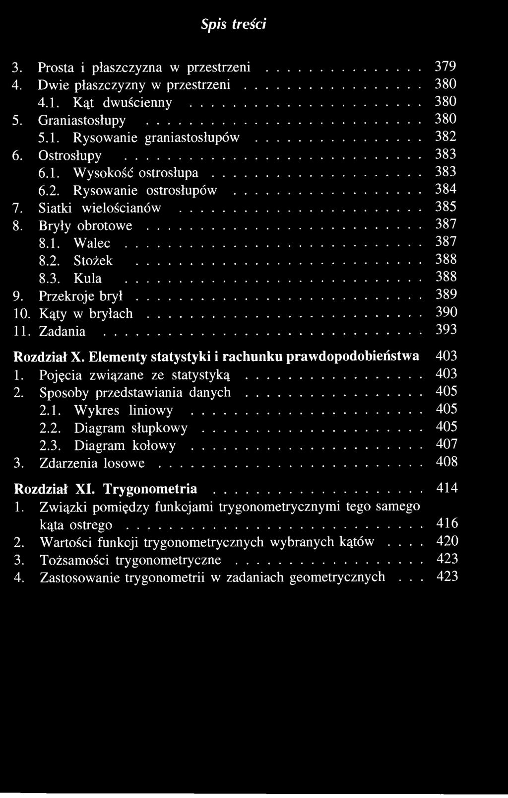 Zdarzenia losowe 408 Rozdział XI. Trygonometria 414 1. Związki pomiędzy funkcjami trygonometrycznymi tego samego kąta ostrego 416 2.