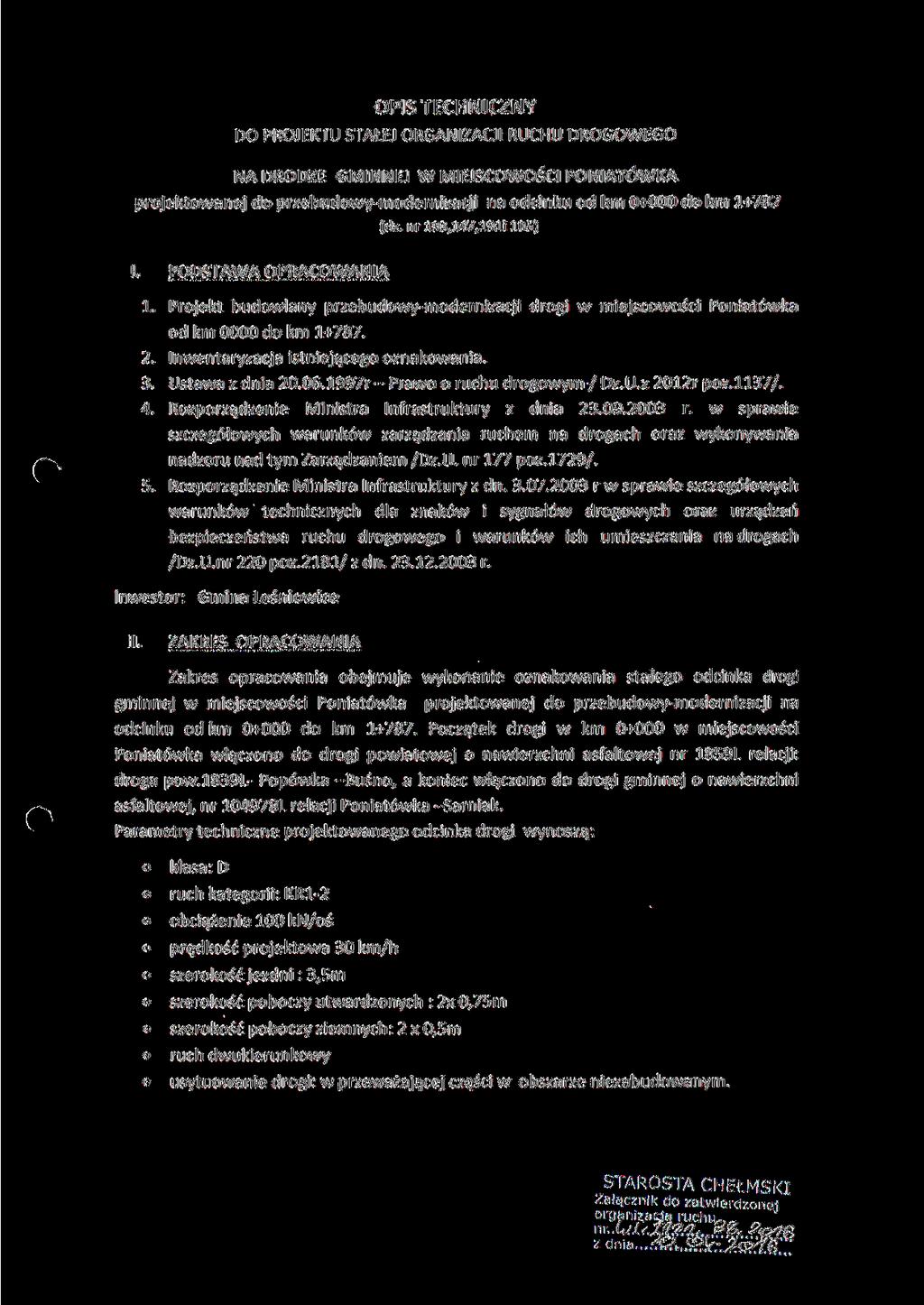 OPIS TECHNICZNY DO PROJEKTU STAŁEJ ORGANIZACJI RUCHU DROGOWEGO NA DRODZE GMINNEJ W MIEJSCOWOŚCI PONIATÓWKA projektowanej do przebudowy-modernizacji na odcinku od km 0+000 do km 1+787 (dz.