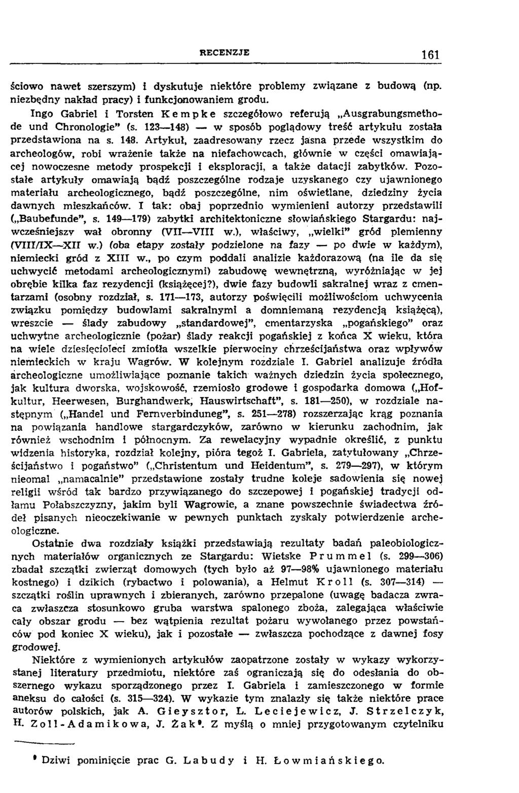 R ECEN ZJE 161 ściowo nawet szerszym) i dyskutuje niektóre problemy związane z budową (np. niezbędny nakład pracy) i funkcjonowaniem grodu.