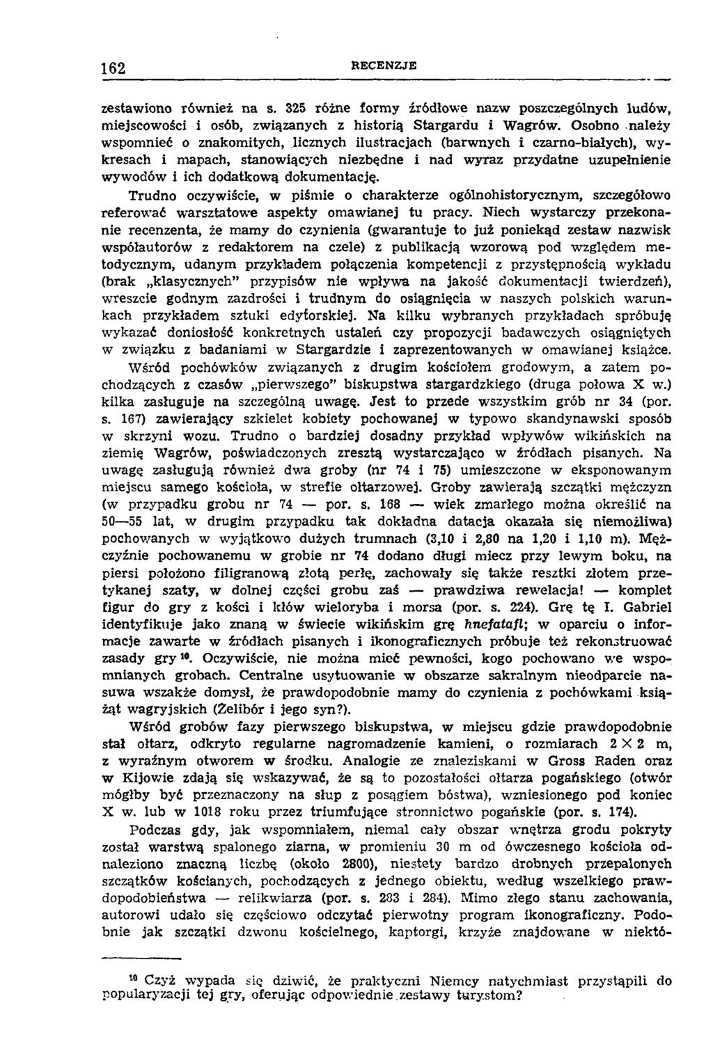 162 RECEN ZJE zestawiono również na s. 325 różne formy źródłowe nazw poszczególnych ludów, miejscowości i osób, związanych z historią Stargardu i Wągrów.
