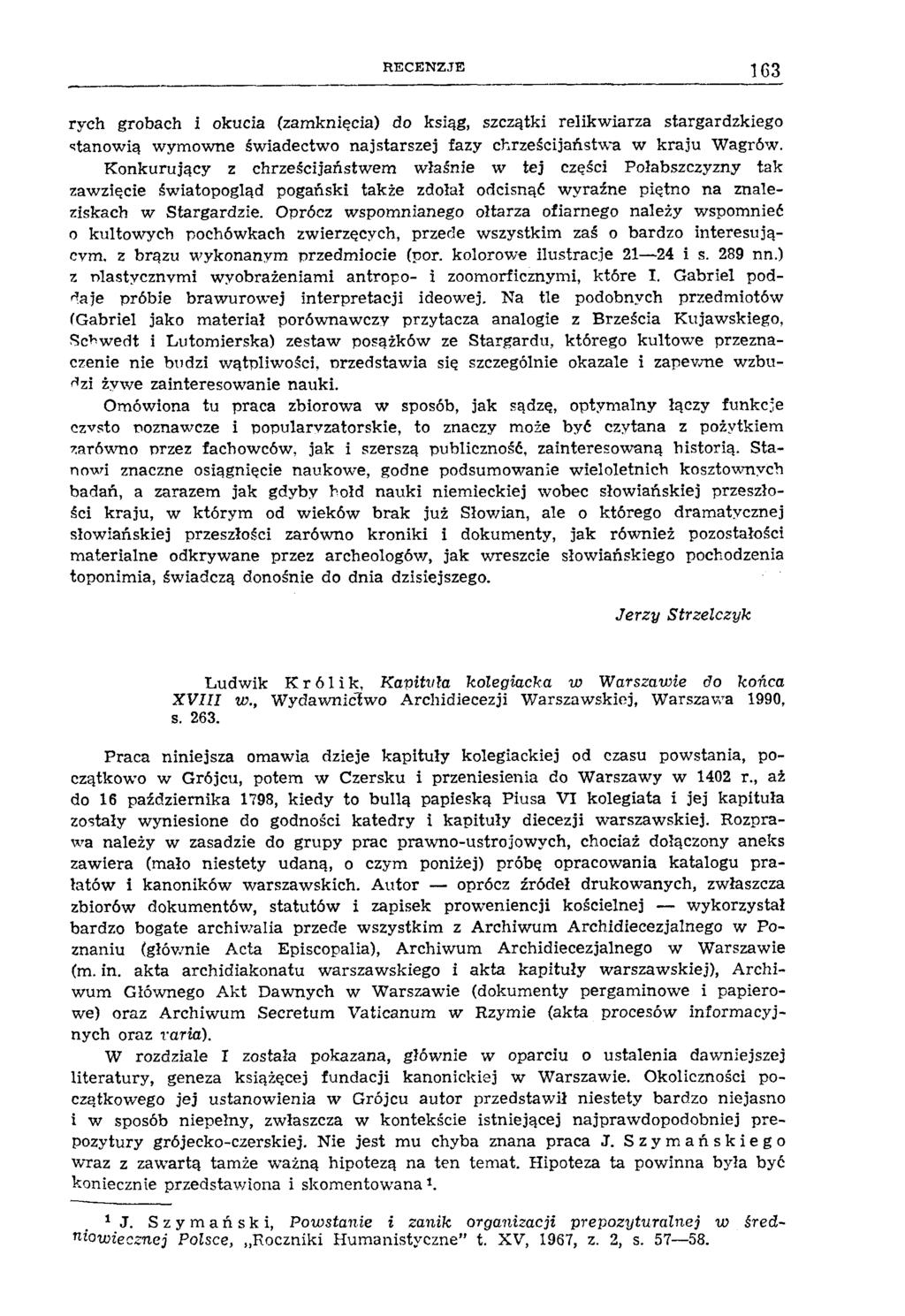 RECEN ZJE 163 ryeh grobach i okucia (zamknięcia) do ksiąg, szczątki relikwiarza stargardzkiego stanowią wymowne świadectwo najstarszej fazy chrześcijaństwa w kraju Wągrów.