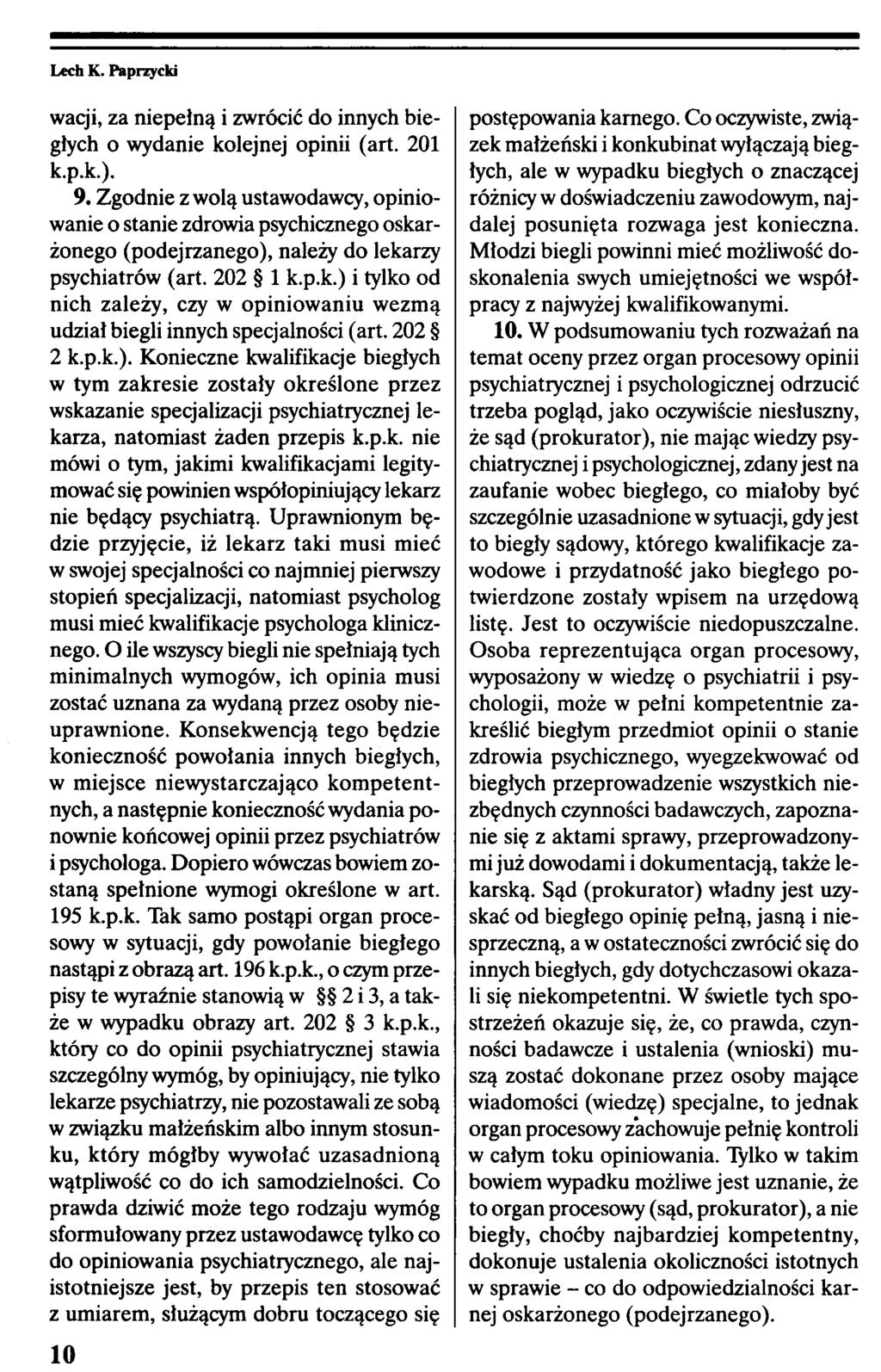 wacji, za niepełną i zwrócić do innych biegłych o wydanie kolejnej opinii (art. 201 zek małżeński i konkubinat wyłączają bieg postępowania karnego. Co oczywiste, zwią k-p-k.