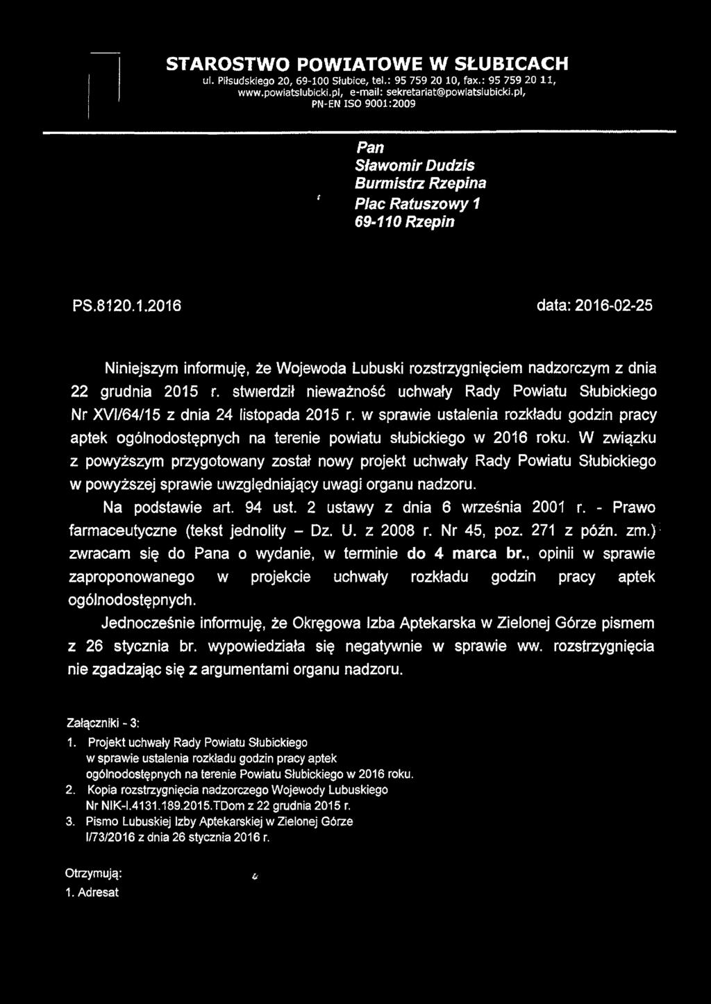 STAROSTWO POWIATOWE W SŁUBICACH ul. Piłsudskiego 20, 69-100 Słubice, tel.: 95 759 20 10, fax.: 95 759 20 11, www.powiatslubicki.pl, e-mail: sekretariat@powiatsiubicki.