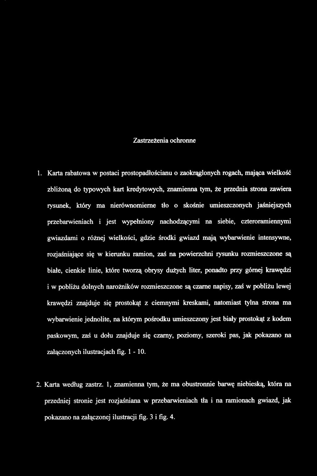 tło o skośnie umieszczonych jaśniejszych przebarwieniach i jest wypełniony nachodzącymi na siebie, czteroramiennymi gwiazdami o różnej wielkości, gdzie środki gwiazd mają wybarwienie intensywne,