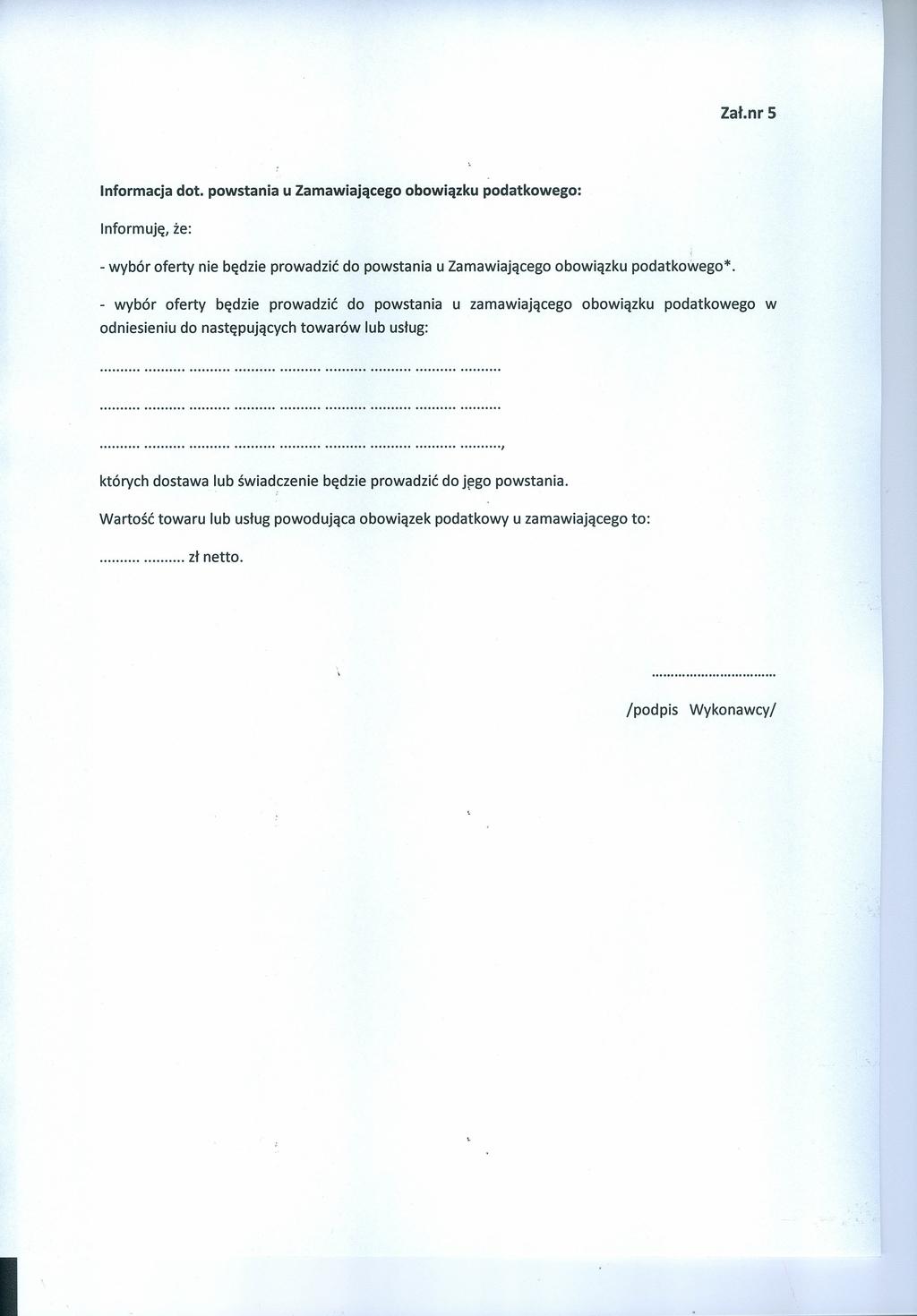 Zał.nr 5 nforacja dot. powstana u Zaawającego obowązku podatkowego: nforuję, że: - wybór oferty ne będze prowadzć do powstana u Zaawającego obowązku podatkowego*.