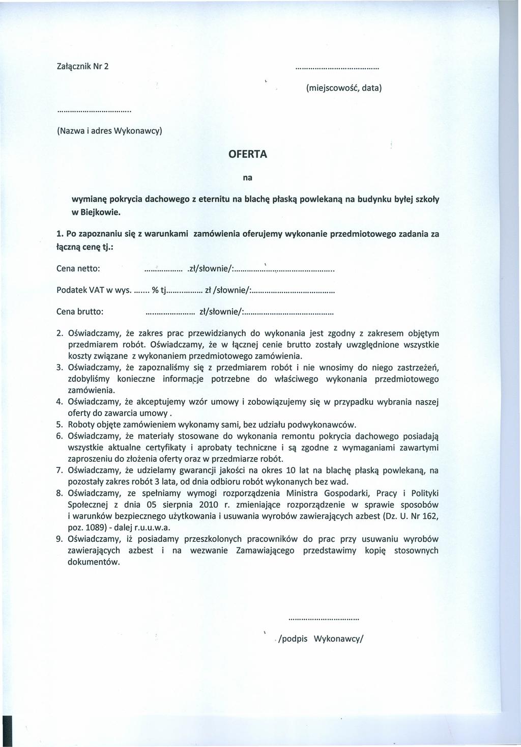 Załącznk Nr 2 (ejscowość, data) (Nazwa adres Wykonawcy) OFERTA na wyanę pokryca dachowego z eterntu na blachę płaską powlekaną na budynku byłej szkoły w Bejkowe. l.