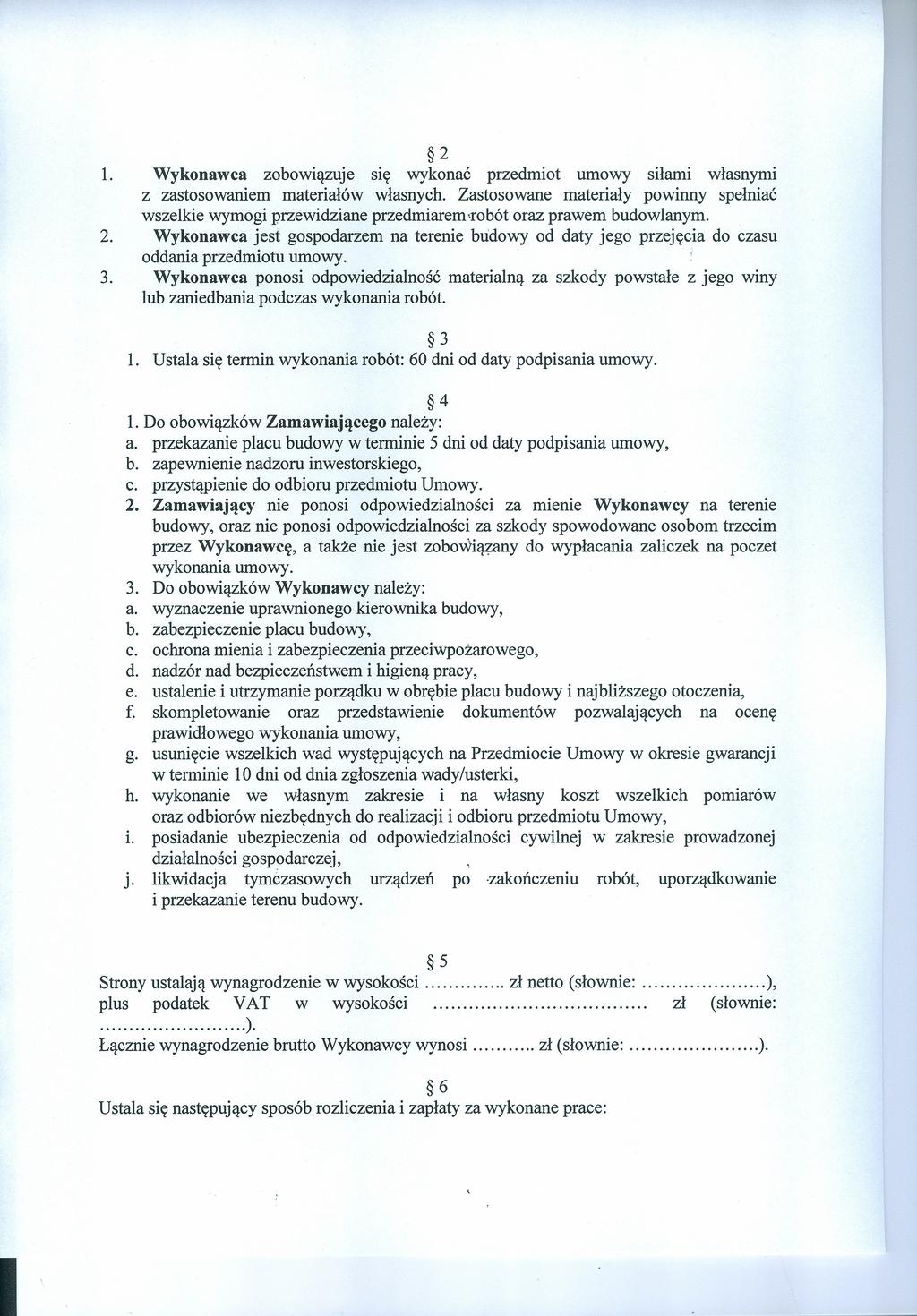 2 1. 2. 3. Wykonawca zobowązuje sę wykonać przedot uowy sła własny z zastosowane aterałów własnych. Zastosowane aterały pownny spełnać wszelke wyog przewdzane przedare 'robót oraz prawe budowlany.
