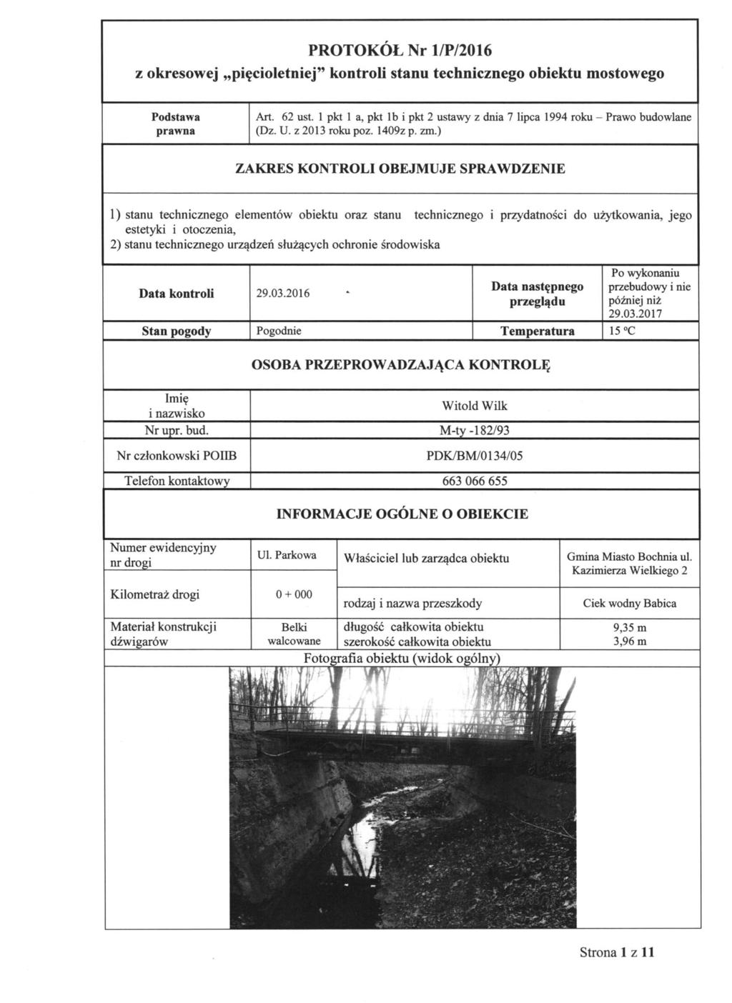 PROTOKÓŁ Nr l/p/2016 z okresowej pięcioletniej" kontroli stanu technicznego obiektu mostowego Podstawa prawna Art. 62 ust.