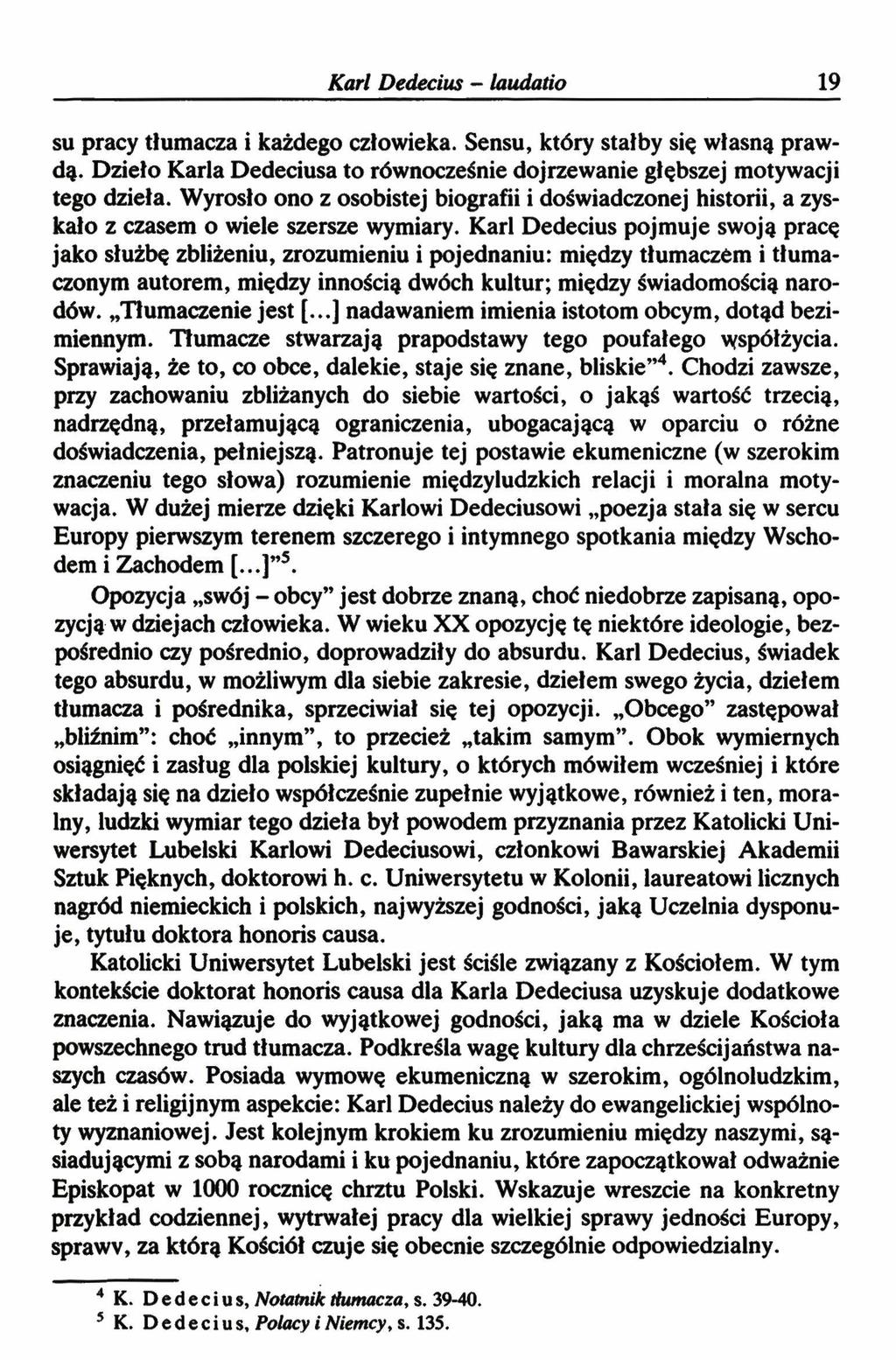 Karl Dedecius - laudatio 19 su pracy tłumacza i każdego człowieka. Sensu, który stałby się własną prawdą. Dzieło Karla Dedeciusa to równocześnie dojrzewanie głębszej motywacji tego dzieła.