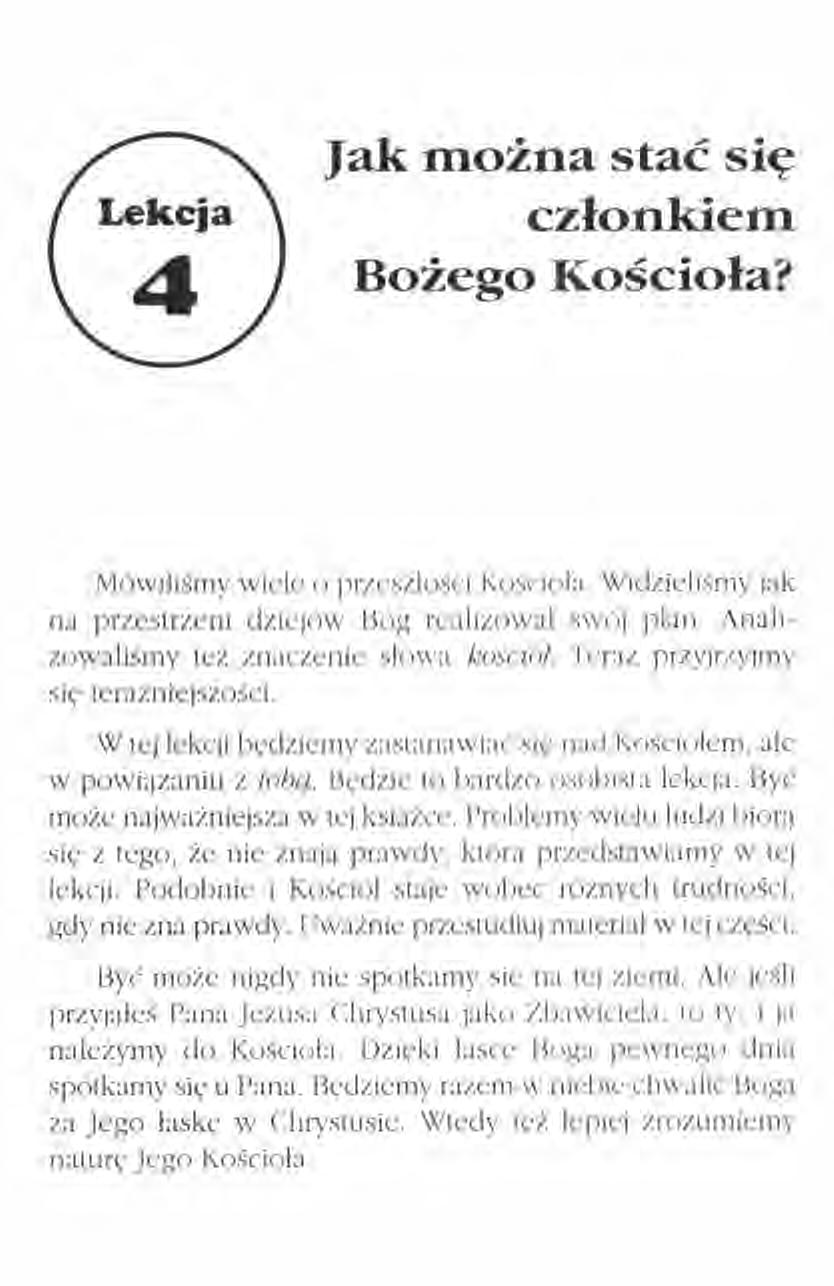Jak można stać się członkiem Bożego Kościoła? Mówiliśmy wiele o przeszłości Kościoła. Widzieliśmy jak na przestrzeni dziejów Bóg realizował swój plan. Analizowaliśmy leż znaczenie słowa tioscioł.