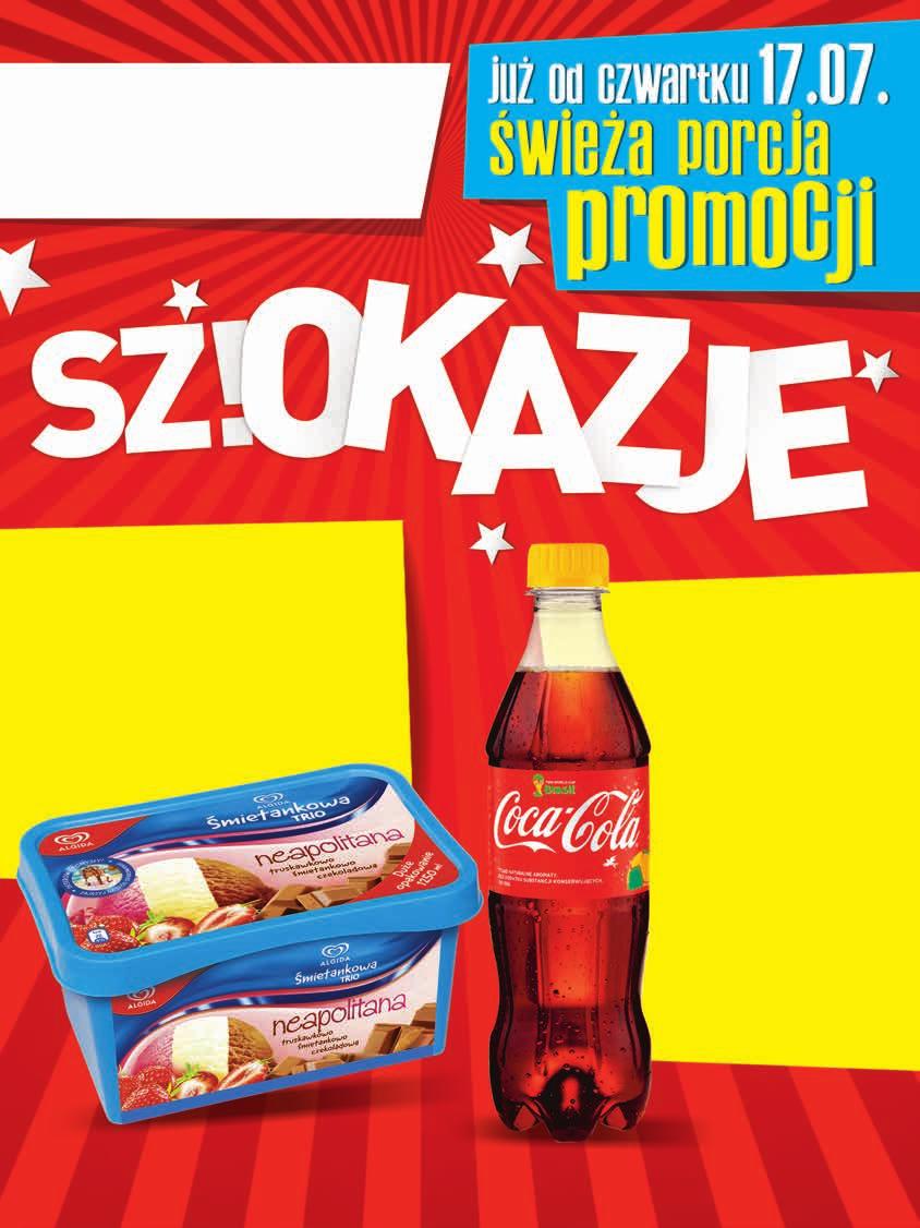4 zł 7 99 11,99 LODY ALGIDA śmietankowa trio 1250 ml 6,39 zł / 1 l 1 zł 1 99 2,99 COCA-COLA COCA-COLA ZERO SPRITE