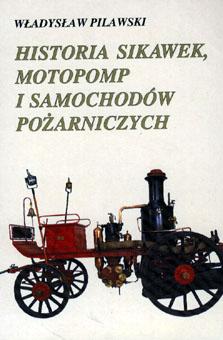 Władysław Pilawski "Historia sikawek, motopomp i samochodów pożarniczych" Warszawa, 1994 Książka jest udaną próbą przedstawienia historii rozwoju techniki pożarniczej w zakresie sikawek, motopomp i