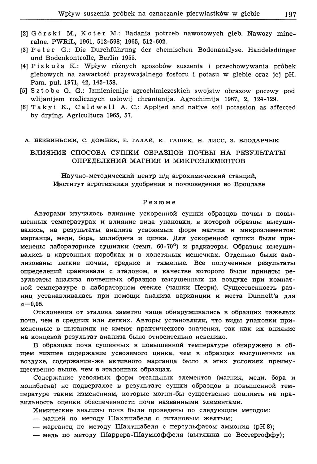 Wpływ suszenia próbek na oznaczanie pierwiastków w glebie 197 [2] Górski М., Ko ter M.: Badania potrzeb naw ozow ych gleb. N aw ozy m in e ralne. PW RiL, 1961, 512-598; 1965, 512-602. [3] Peter G.