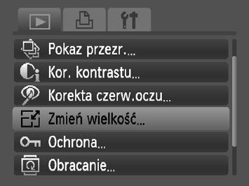= Zmiana rozmiaru zdjęć Można zmienić rozmiar zdjęć, obniżając ich rozdzielczość, a następnie zapisać obraz o zmienionym rozmiarze jako oddzielny plik. Wybierz opcję [Zmień wielkość].