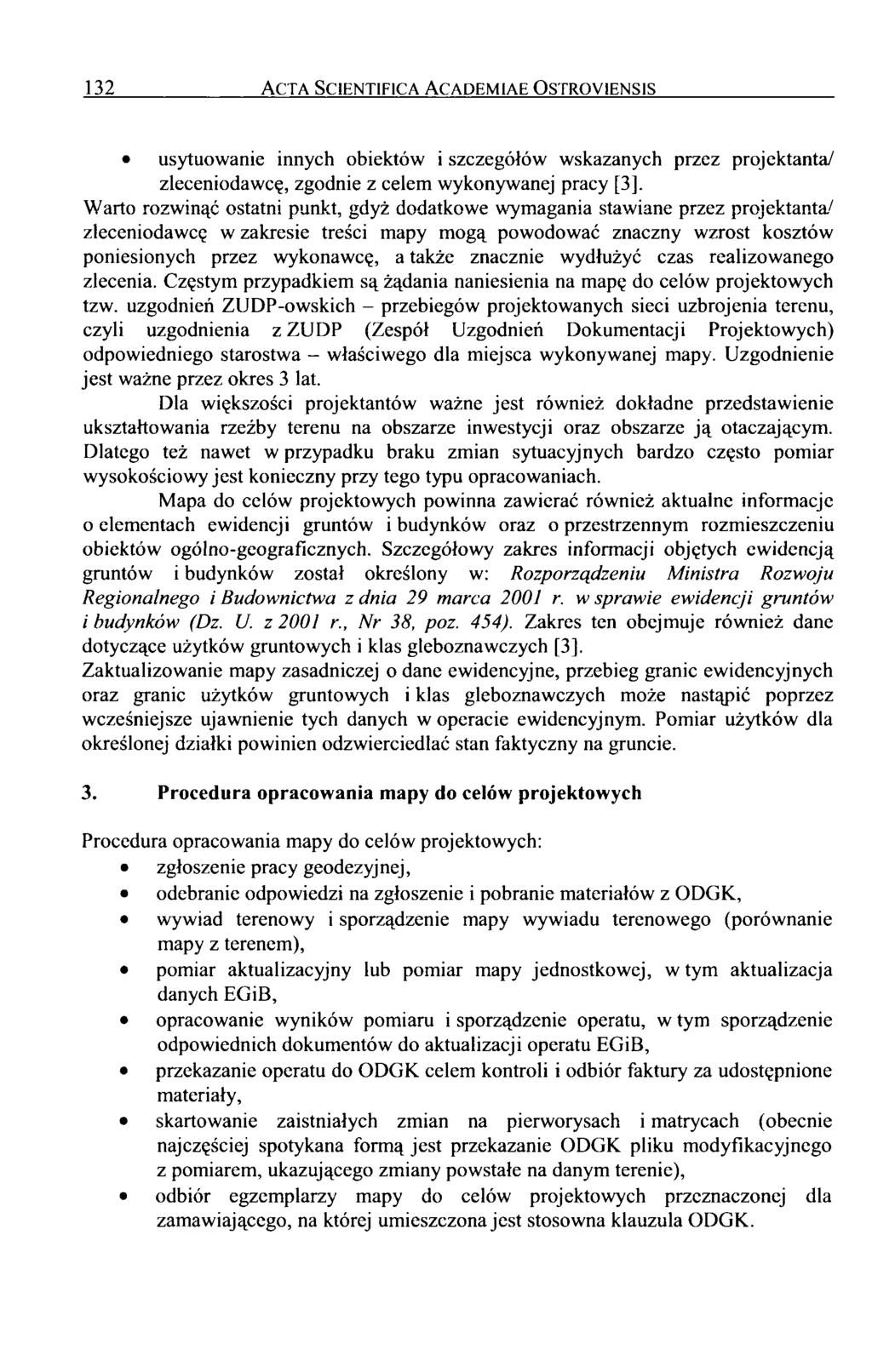 132 A c t a S c i e n t i f i c a A c a d e m i a e O s t r o y i e n s i s usytuowanie innych obiektów i szczegółów wskazanych przez projektanta/ zleceniodawcę, zgodnie z celem wykonywanej pracy [3].