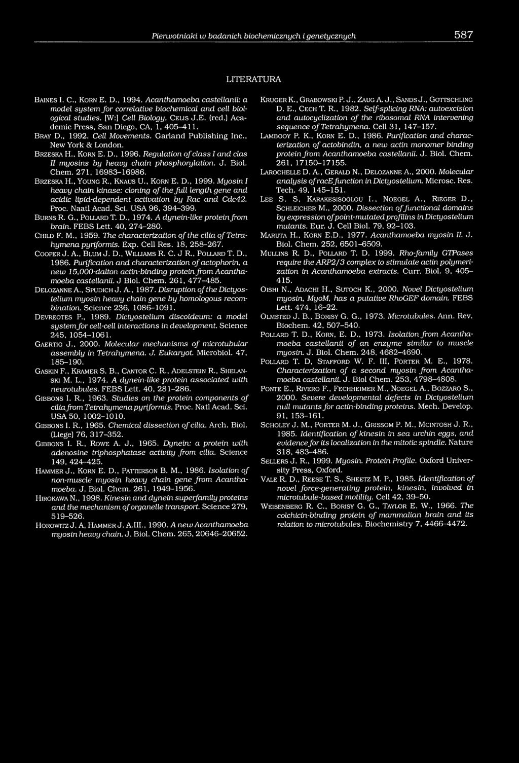 Cell Movements. Garland Publishing Inc., New York & London. B r z e s k a H., K o r n E. D., 1996. Regulation o f class I and clas II myosins by heavy chain phosphorylation. J. Biol. Chem.