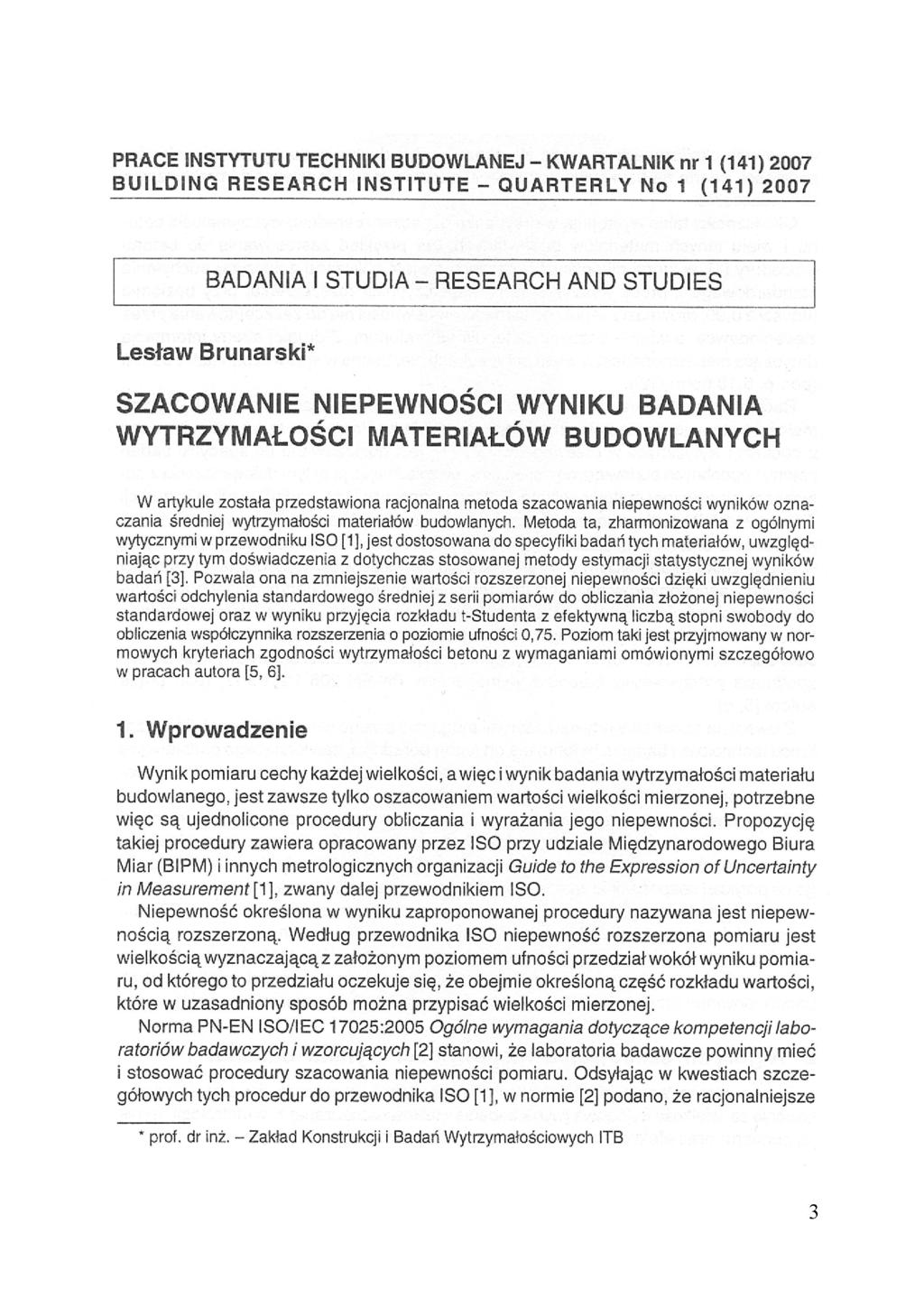 PRACE INSTYTUTU TECHNIKI BUDOWLANEJ - KWARTALNIK nr 1 (141) 2007 BUILDING RESEARCH INSTITUTE - QUARTERLY No 1 (141) 2007 BADANIA I STUDIA - RESEARCH AND STUDIES Lesław Brunarski* SZACOWANIE