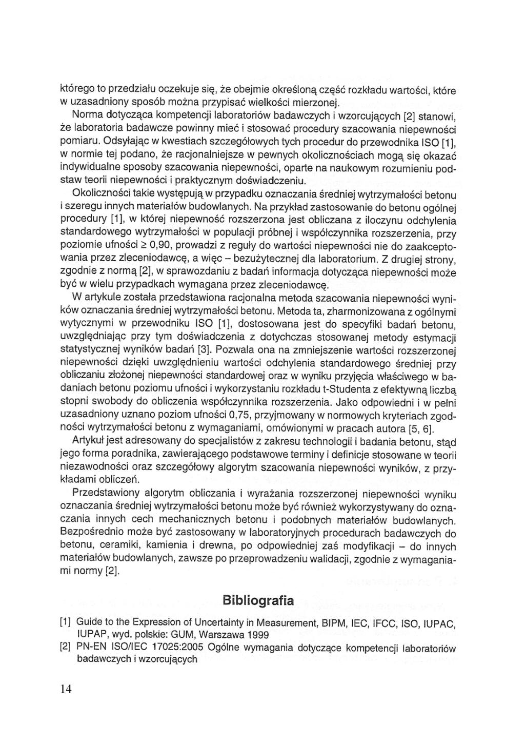 którego to przedziału oczekuje się, że obejmie określoną część rozkładu wartości, które w uzasadniony sposób można przypisać wielkości mierzonej.