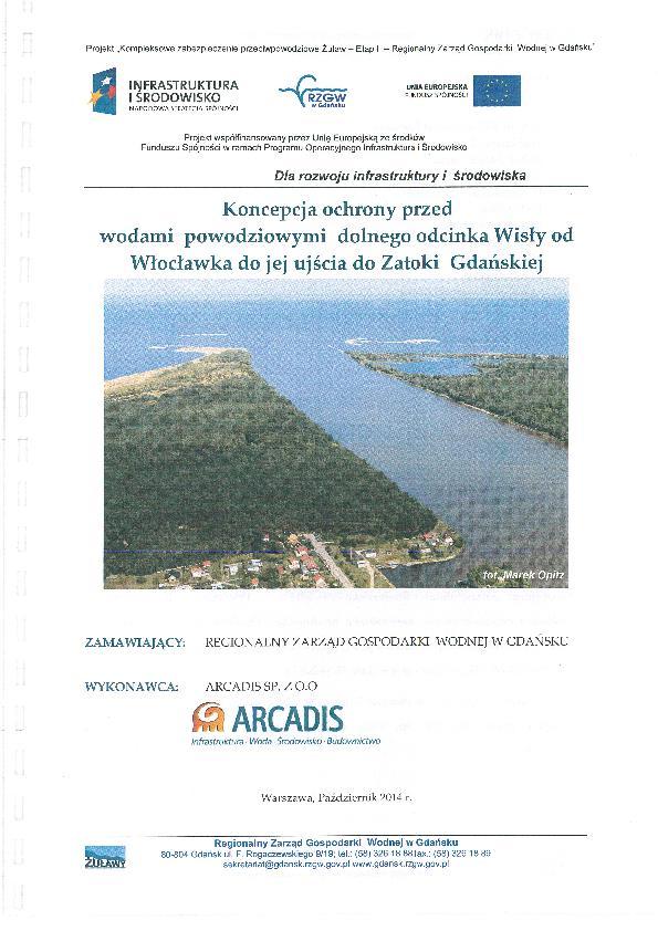 Koncepcja ochrony przed wodami powodziowymi dolnego odcinka Wisły od Włocławka do jej ujścia do Zatoki Gdańskiej Na zlecenie RZGW Gdańsk została opracowana Koncepcja ochrony przed wodami powodziowymi