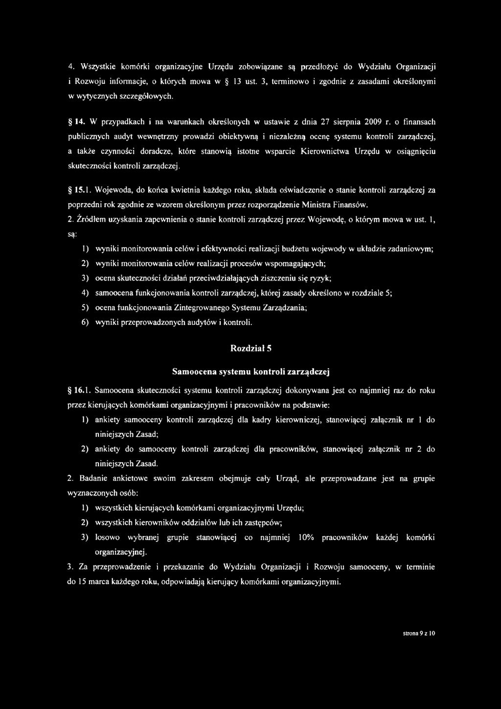 o finansach publicznych audyt wewnętrzny prowadzi obiektywną i niezależną ocenę systemu kontroli zarządczej, a także czynności doradcze, które stanowią istotne wsparcie Kierownictwa Urzędu w